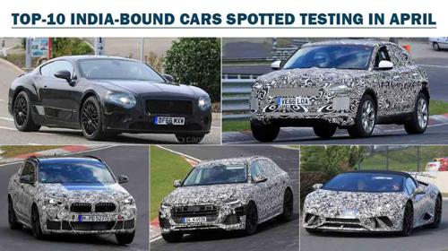Top-10 India-bound cars spotted in April
